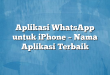 Aplikasi WhatsApp untuk iPhone – Nama Aplikasi Terbaik