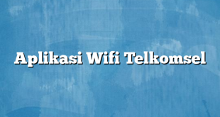 Aplikasi Wifi Telkomsel