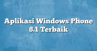 Aplikasi Windows Phone 8.1 Terbaik