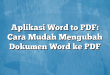 Aplikasi Word to PDF: Cara Mudah Mengubah Dokumen Word ke PDF