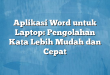 Aplikasi Word untuk Laptop: Pengolahan Kata Lebih Mudah dan Cepat