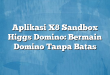 Aplikasi X8 Sandbox Higgs Domino: Bermain Domino Tanpa Batas