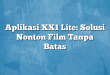Aplikasi XX1 Lite: Solusi Nonton Film Tanpa Batas