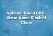 Aplikasi Xmod COC – Cheat Game Clash of Clans