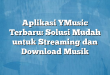 Aplikasi YMusic Terbaru: Solusi Mudah untuk Streaming dan Download Musik