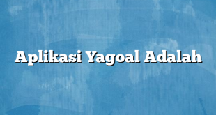 Aplikasi Yagoal Adalah