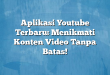 Aplikasi Youtube Terbaru: Menikmati Konten Video Tanpa Batas!