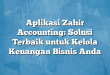 Aplikasi Zahir Accounting: Solusi Terbaik untuk Kelola Keuangan Bisnis Anda