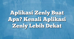 Aplikasi Zenly Buat Apa? Kenali Aplikasi Zenly Lebih Dekat