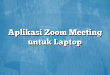 Aplikasi Zoom Meeting untuk Laptop