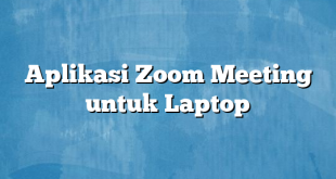 Aplikasi Zoom Meeting untuk Laptop