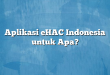 Aplikasi eHAC Indonesia untuk Apa?