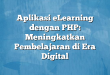 Aplikasi eLearning dengan PHP: Meningkatkan Pembelajaran di Era Digital