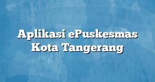 Aplikasi ePuskesmas Kota Tangerang