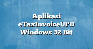 Aplikasi eTaxInvoiceUPD Windows 32 Bit