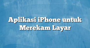 Aplikasi iPhone untuk Merekam Layar