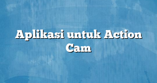 Aplikasi untuk Action Cam