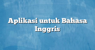 Aplikasi untuk Bahasa Inggris