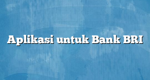 Aplikasi untuk Bank BRI