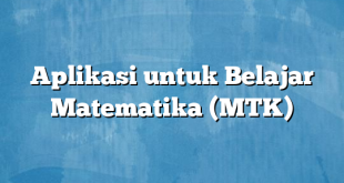 Aplikasi untuk Belajar Matematika (MTK)