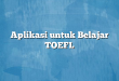 Aplikasi untuk Belajar TOEFL