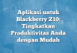 Aplikasi untuk Blackberry Z10: Tingkatkan Produktivitas Anda dengan Mudah