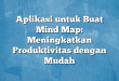 Aplikasi untuk Buat Mind Map: Meningkatkan Produktivitas dengan Mudah