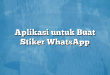 Aplikasi untuk Buat Stiker WhatsApp