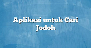 Aplikasi untuk Cari Jodoh