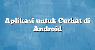 Aplikasi untuk Curhat di Android