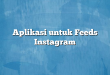 Aplikasi untuk Feeds Instagram