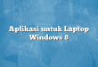 Aplikasi untuk Laptop Windows 8