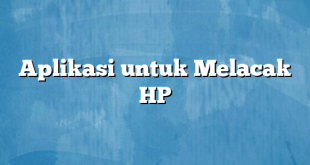 Aplikasi untuk Melacak HP