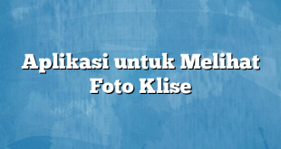 Aplikasi untuk Melihat Foto Klise