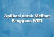 Aplikasi untuk Melihat Pengguna WiFi