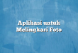 Aplikasi untuk Melingkari Foto