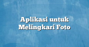 Aplikasi untuk Melingkari Foto