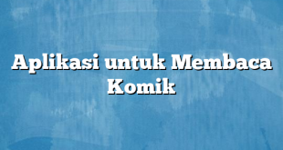 Aplikasi untuk Membaca Komik