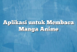 Aplikasi untuk Membaca Manga Anime
