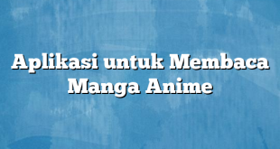 Aplikasi untuk Membaca Manga Anime