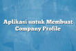 Aplikasi untuk Membuat Company Profile
