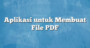 Aplikasi untuk Membuat File PDF