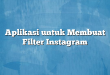 Aplikasi untuk Membuat Filter Instagram