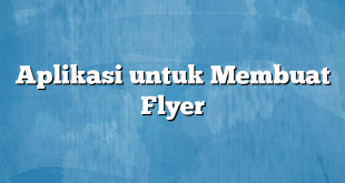 Aplikasi untuk Membuat Flyer