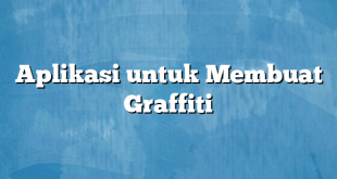 Aplikasi untuk Membuat Graffiti