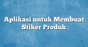 Aplikasi untuk Membuat Stiker Produk