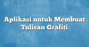 Aplikasi untuk Membuat Tulisan Grafiti