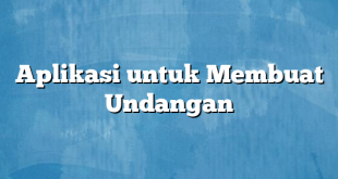 Aplikasi untuk Membuat Undangan