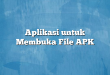 Aplikasi untuk Membuka File APK