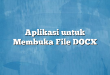 Aplikasi untuk Membuka File DOCX